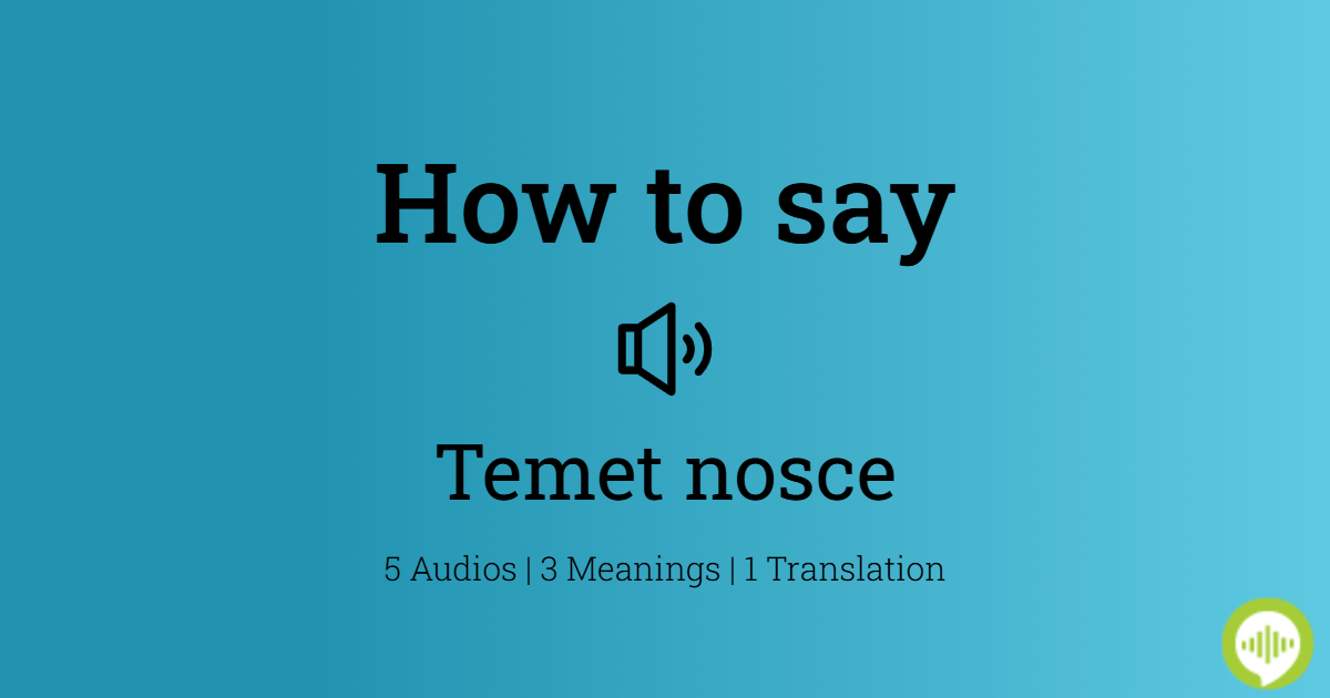 how-to-pronounce-temet-nosce-howtopronounce