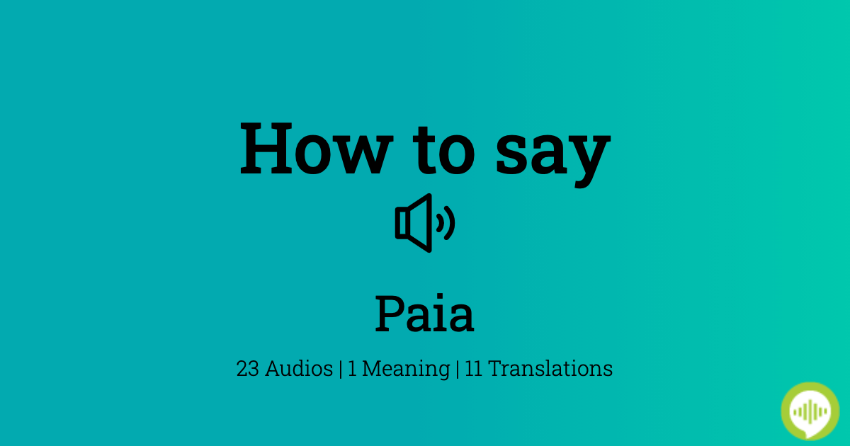 How to pronounce Paia