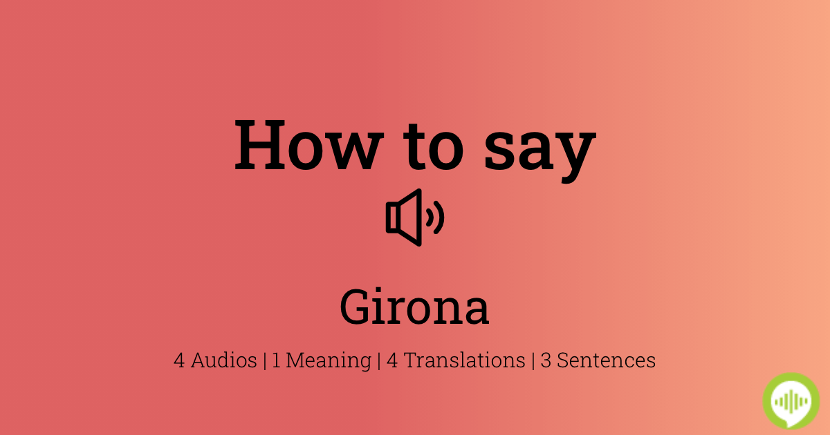 How To Pronounce Girona