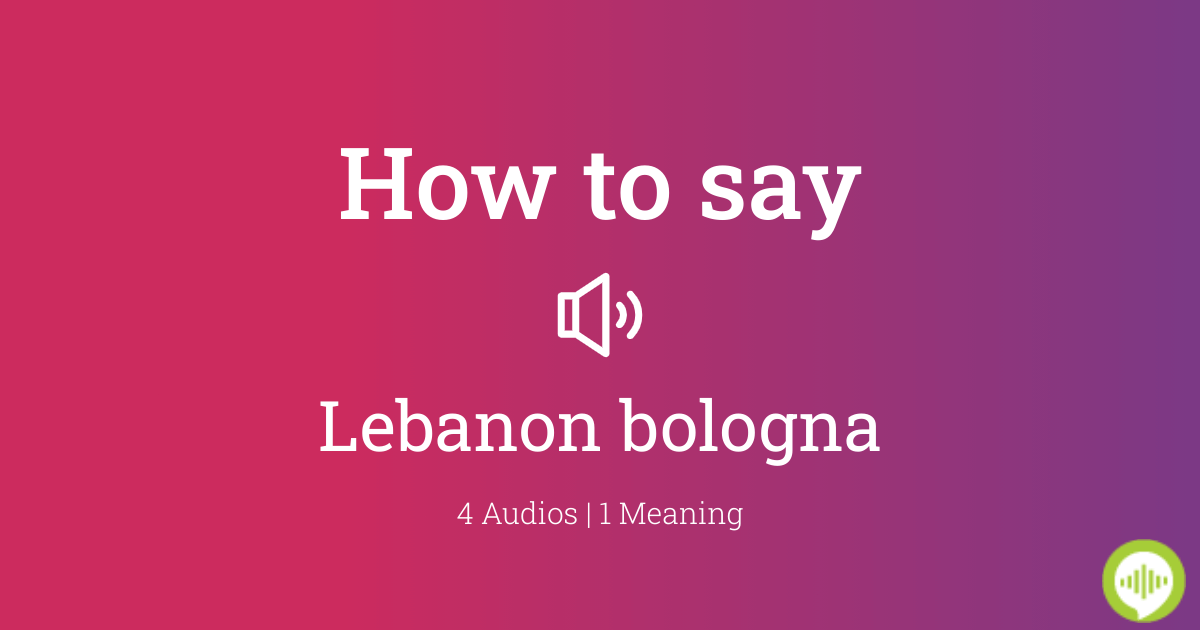 how-to-pronounce-lebanon-bologna-howtopronounce