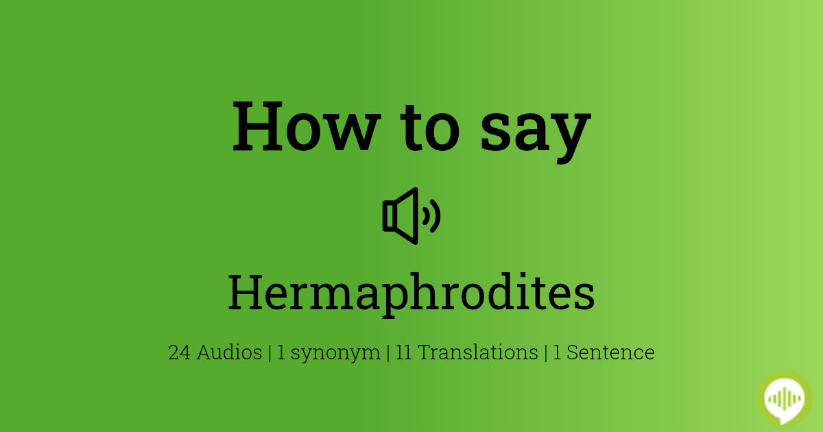 How to pronounce hermaphrodites