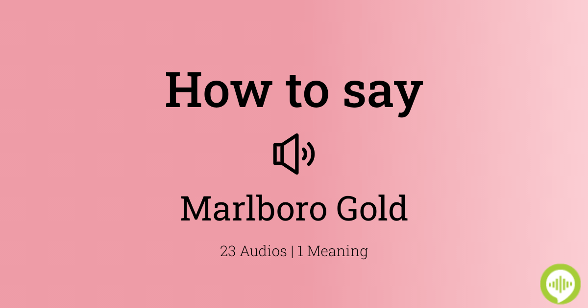 how to pronounce marlboro cigarette How to pronounce Marlboro Gold