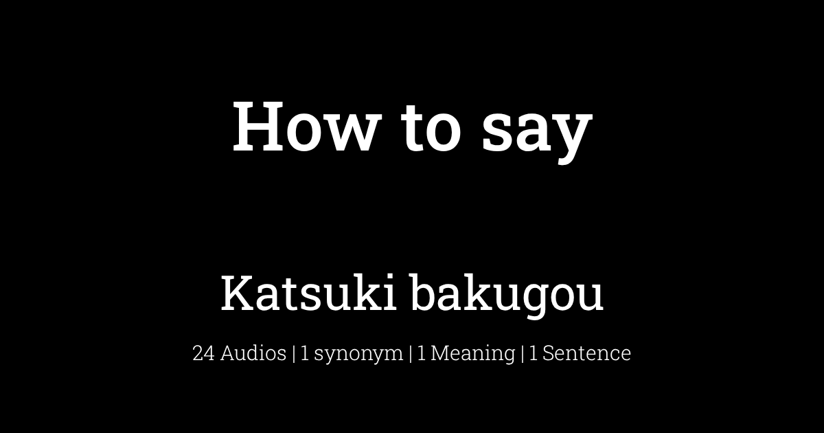 How To Pronounce Katsuki Bakugou Howtopronounce Com