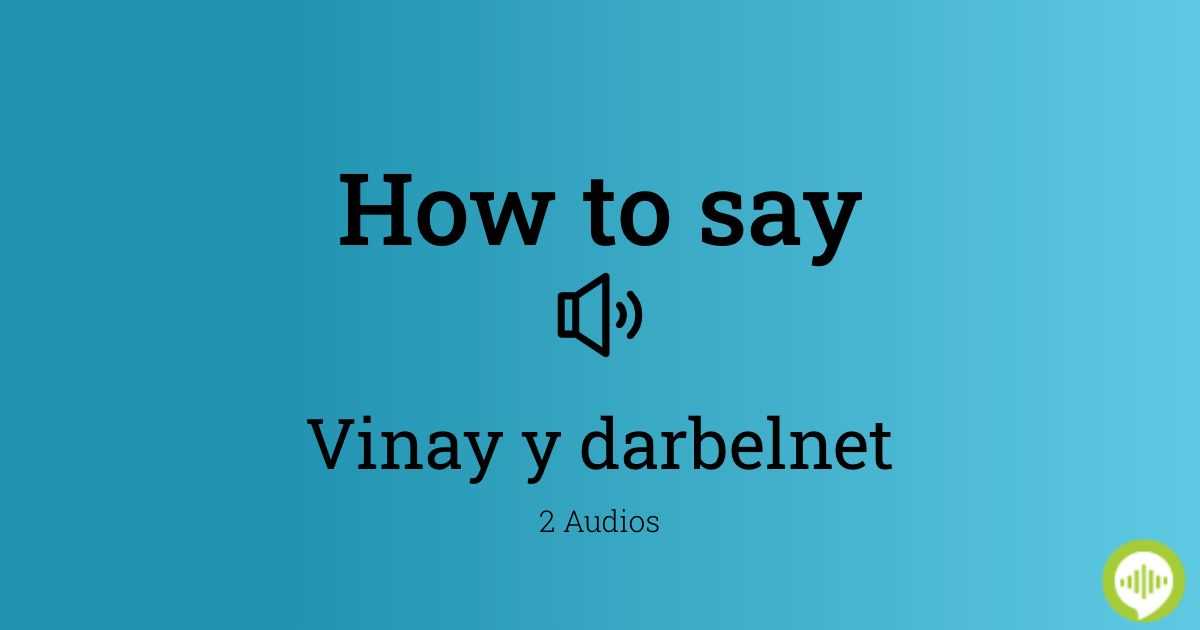 how-to-pronounce-vinay-y-darbelnet-in-french-howtopronounce