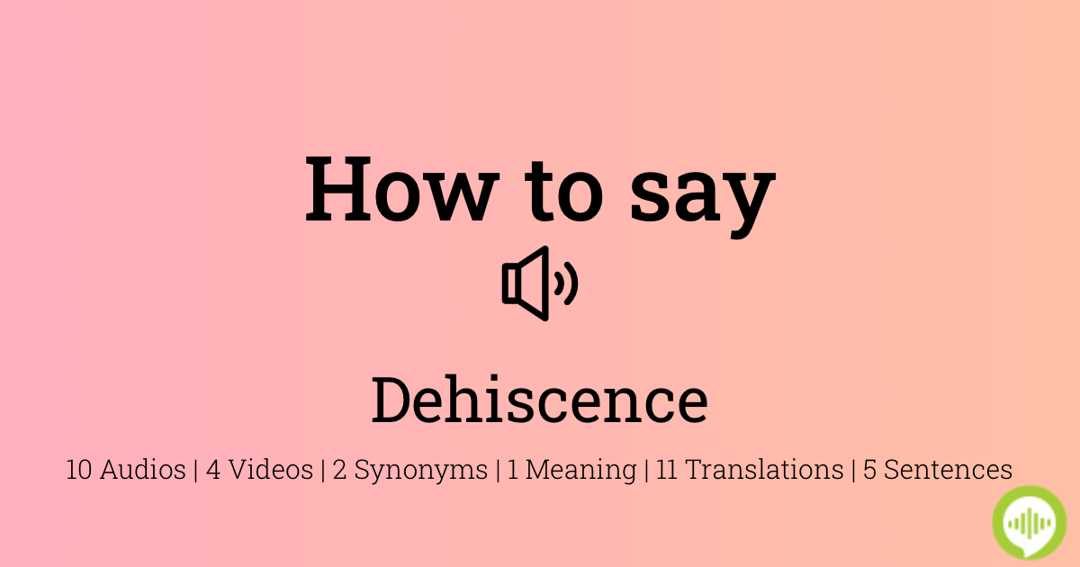 27 How To Pronounce Dehiscence
 10/2022