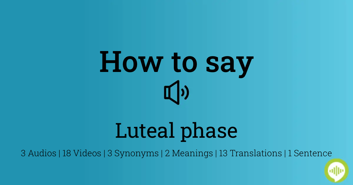 How to pronounce luteal phase