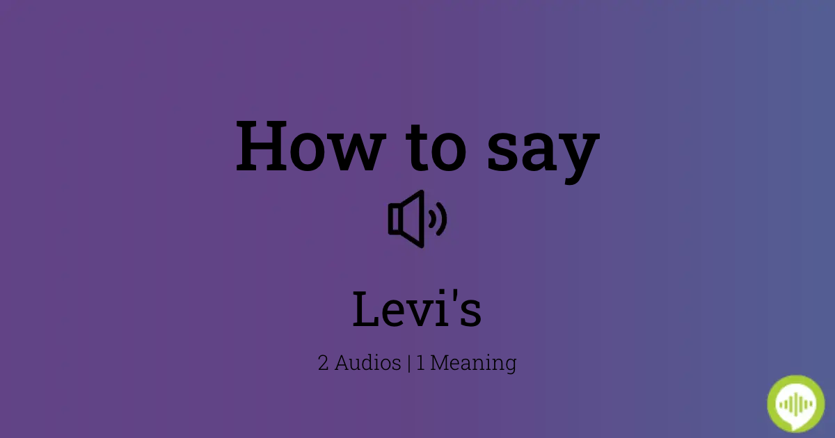 How to pronounce Levi's 