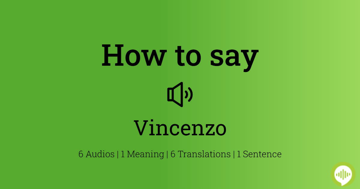 how-to-pronounce-vincenzo-howtopronounce