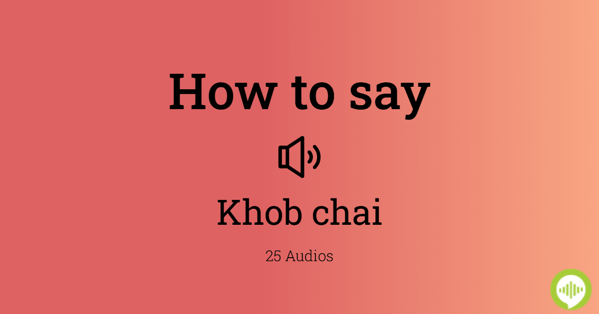 How to pronounce khob chai in Vietnamese