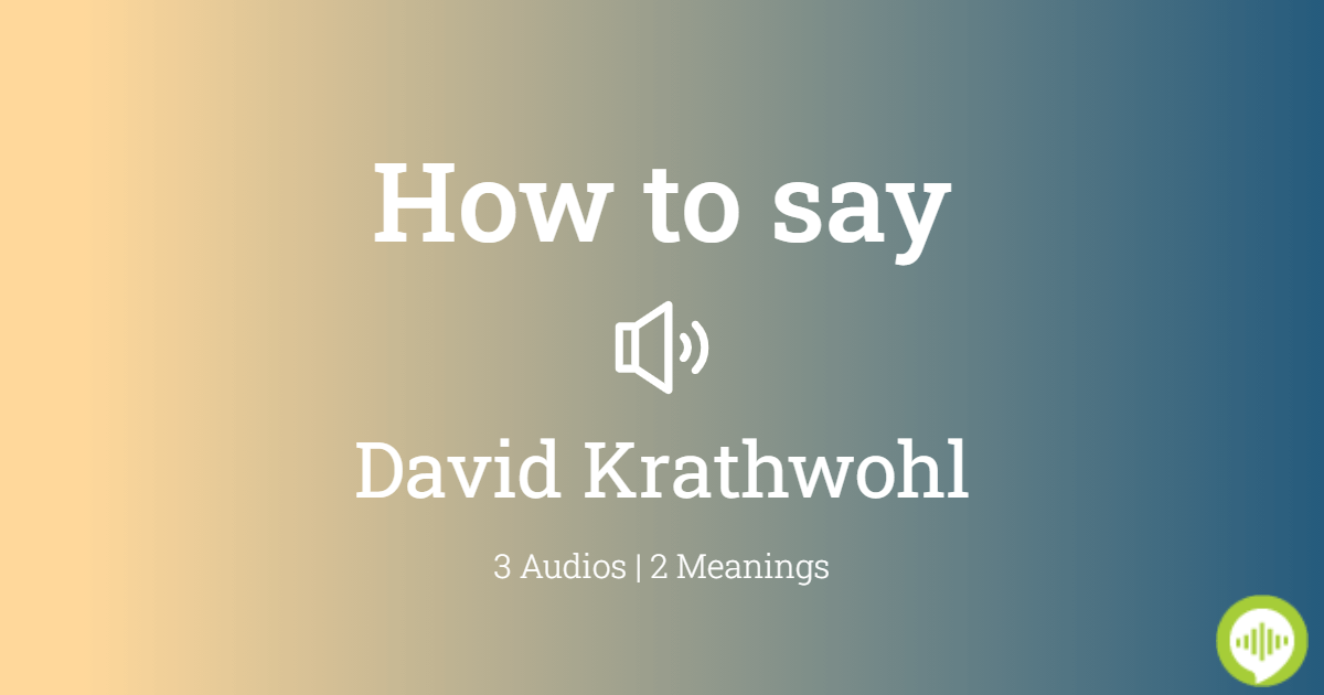 how-to-pronounce-david-krathwohl-howtopronounce