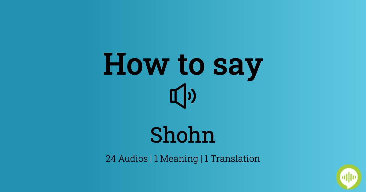 How to pronounce Shohn | HowToPronounce.com