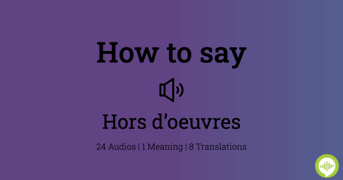 How to pronounce hors d’oeuvres