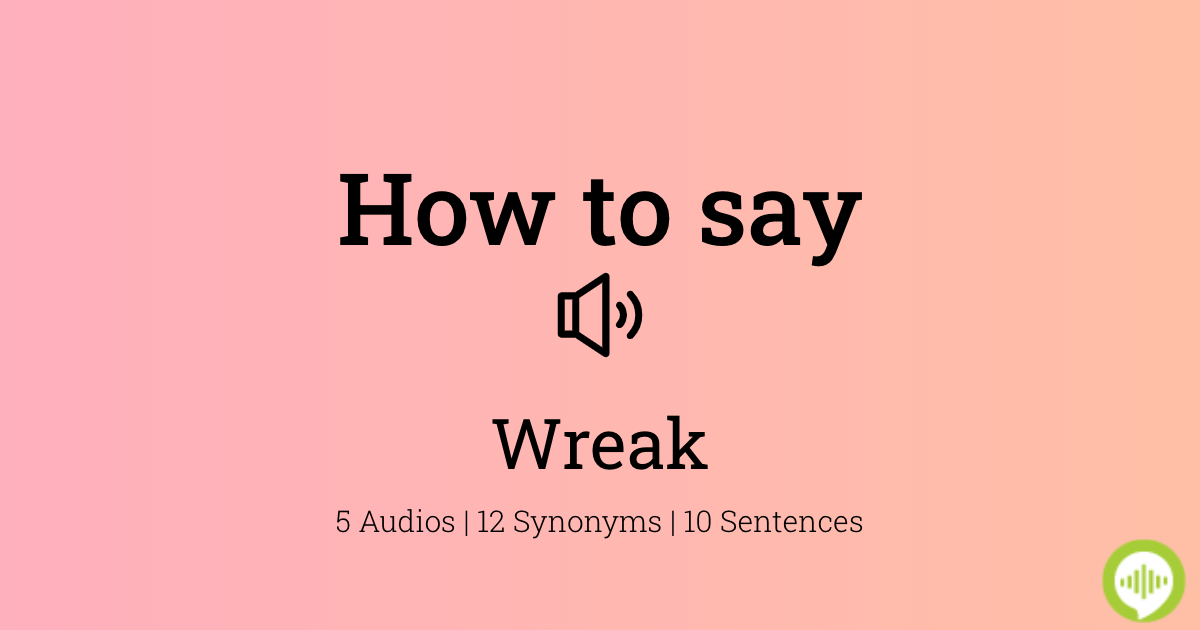 how-to-pronounce-wreak-howtopronounce