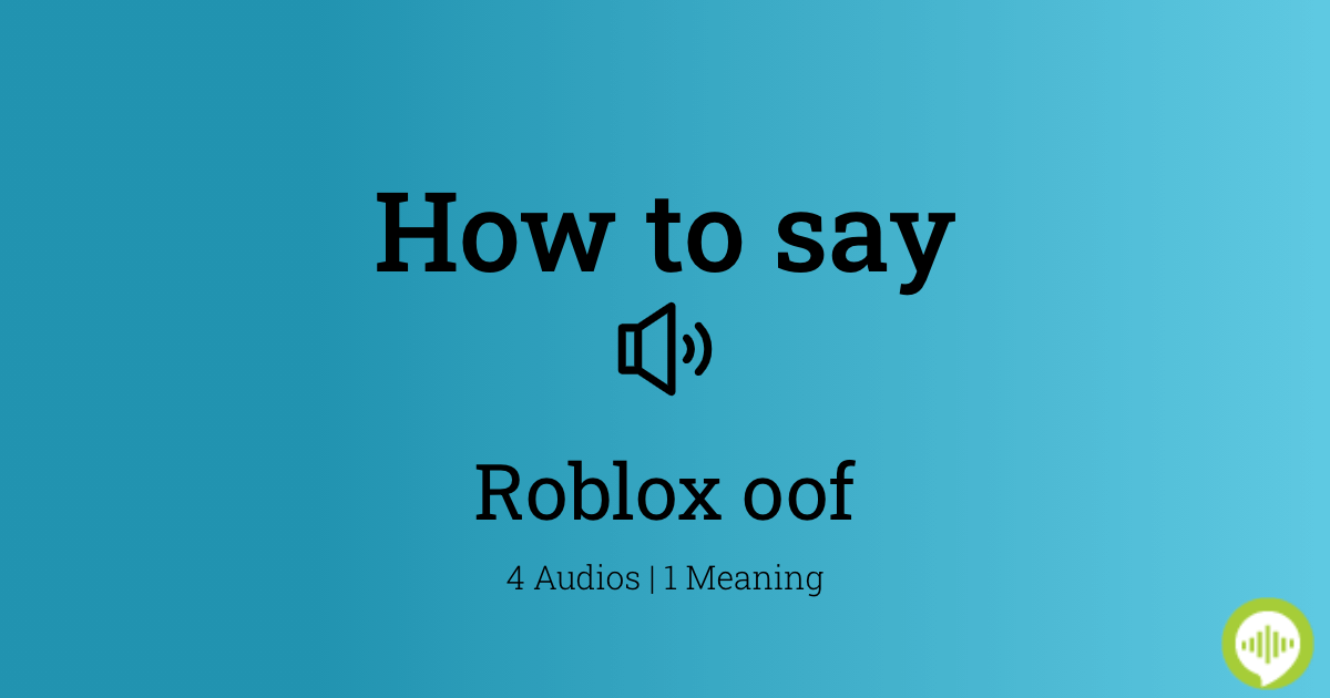 How To Pronounce Roblox Oof Howtopronounce Com - oof variations roblox