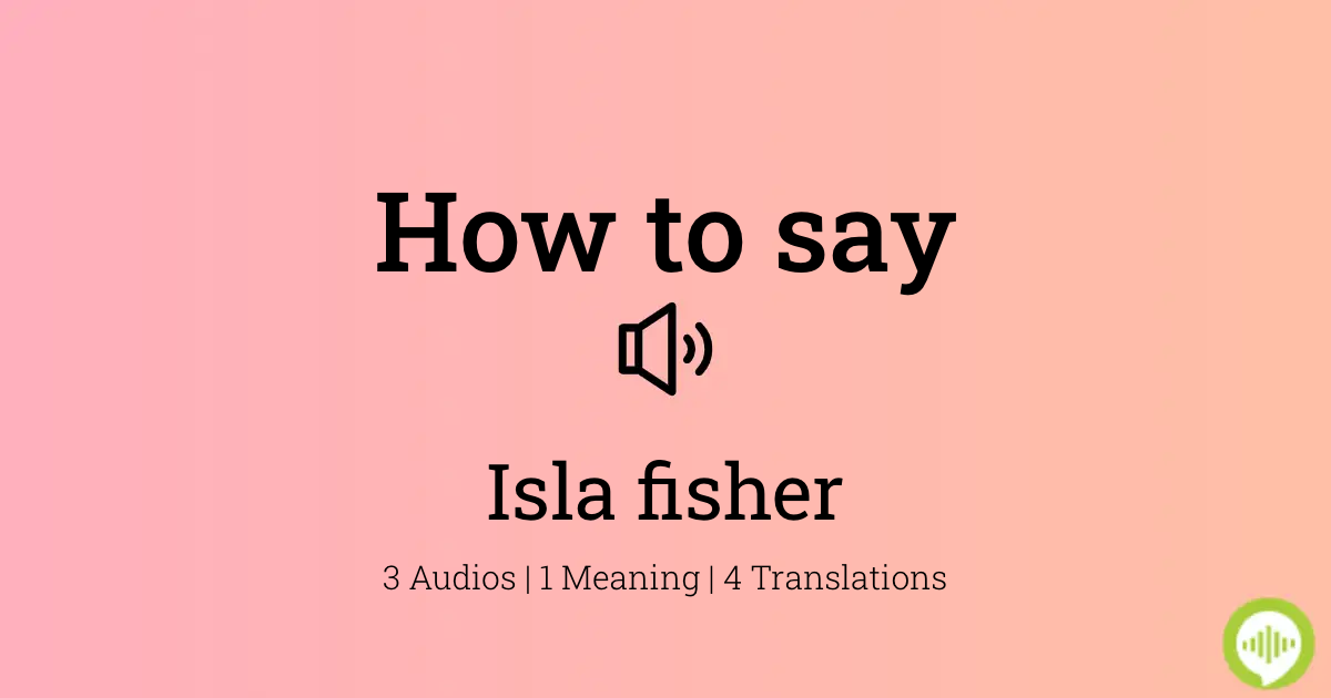 How to pronounce Isla fisher | HowToPronounce.com