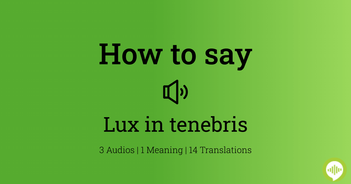 how-to-pronounce-lux-in-tenebris-howtopronounce