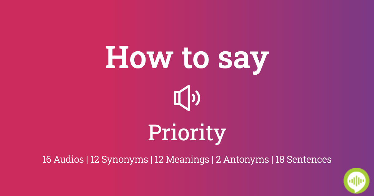 how to pronounce priority