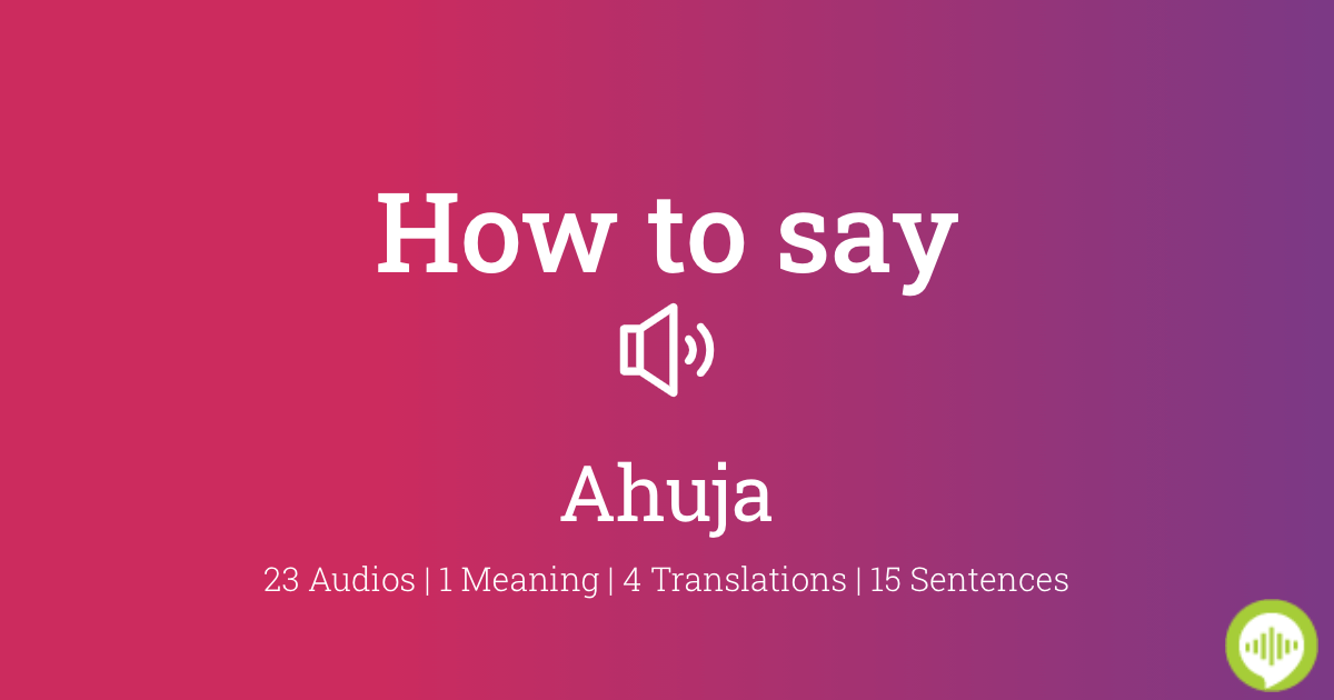 How to pronounce Ahuja