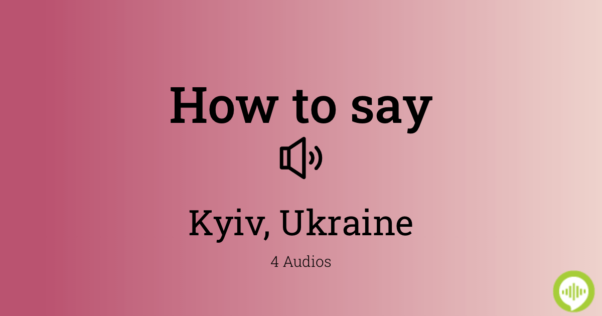 how-to-pronounce-kyiv-ukraine-howtopronounce