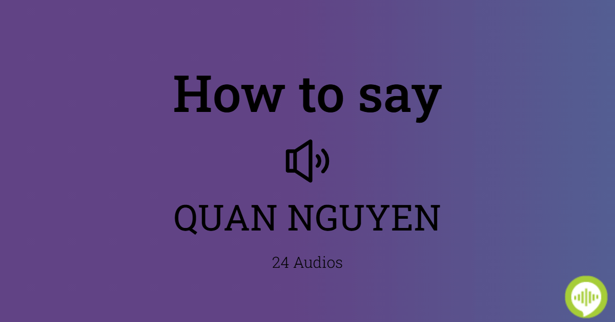 How to pronounce QUAN NGUYEN