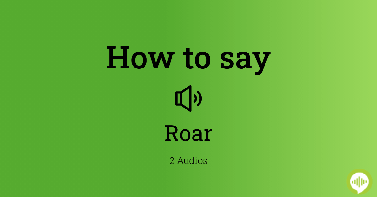 How to Pronounce Roars 