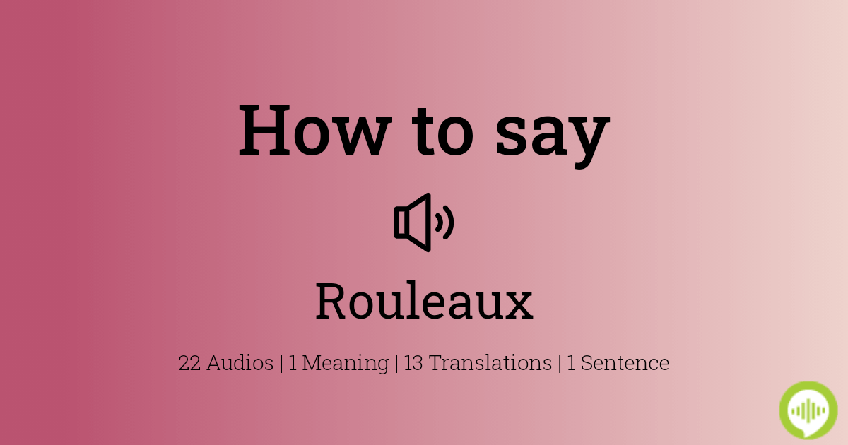 How to pronounce rouleaux