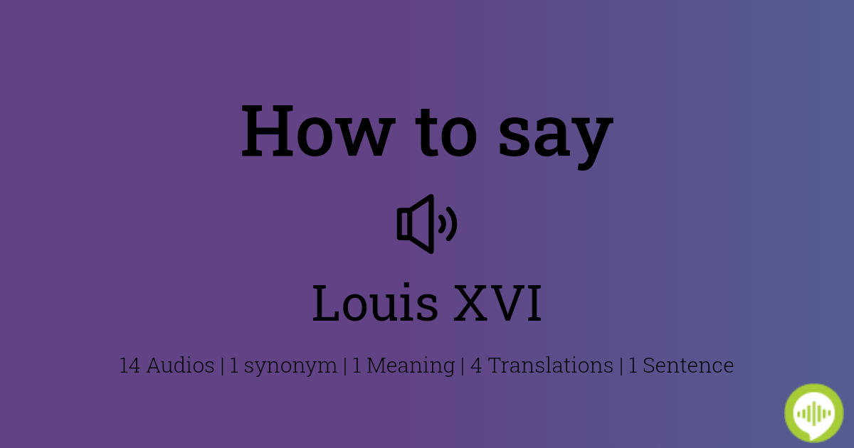How to pronounce Louis XVI