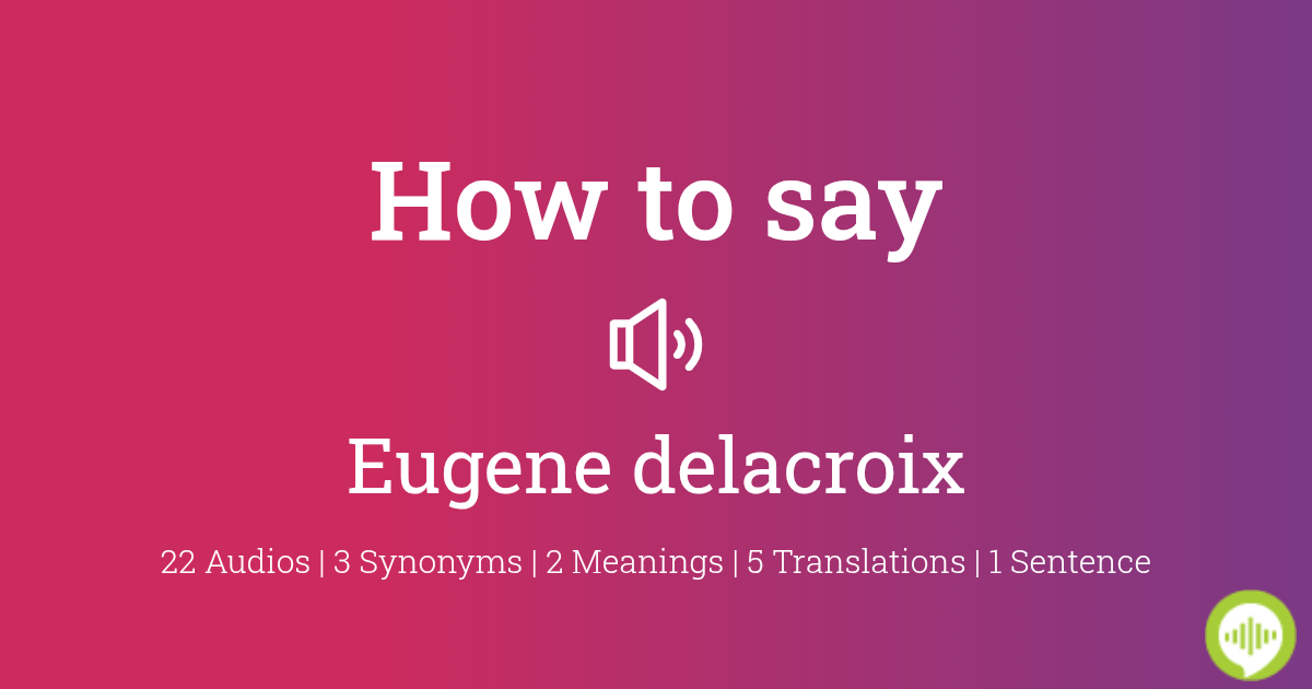 How to pronounce eugene delacroix