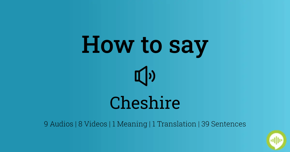 26 How To Pronounce Cheshire
 10/2022