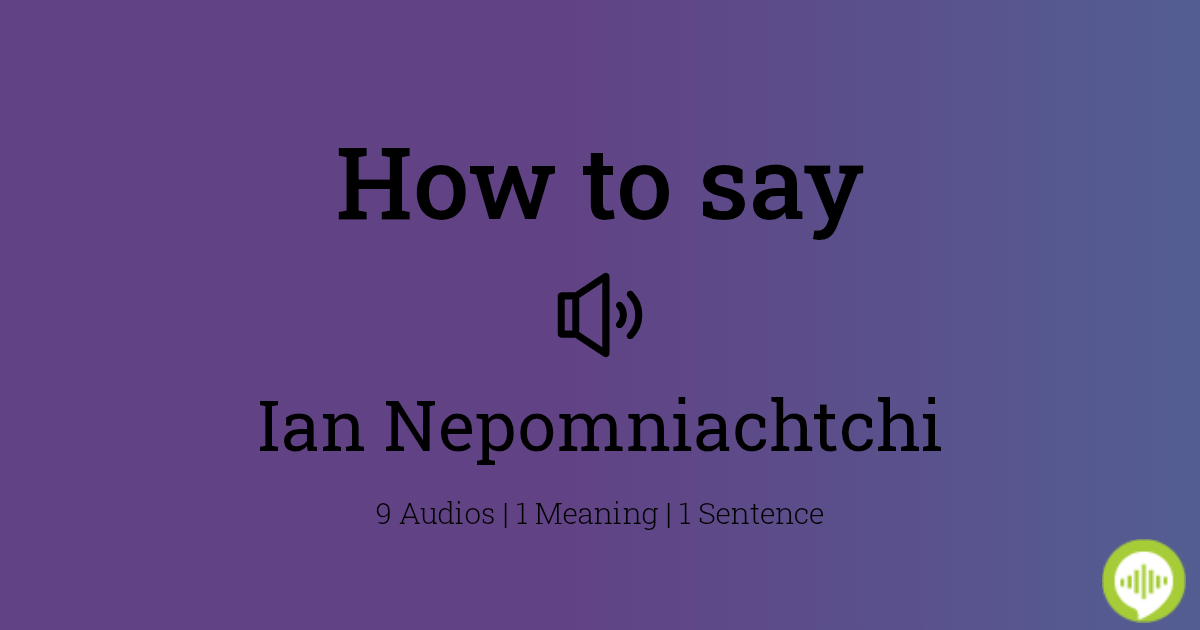 Me and my friend trying to pronounce Ian Nepomniachtchi : r