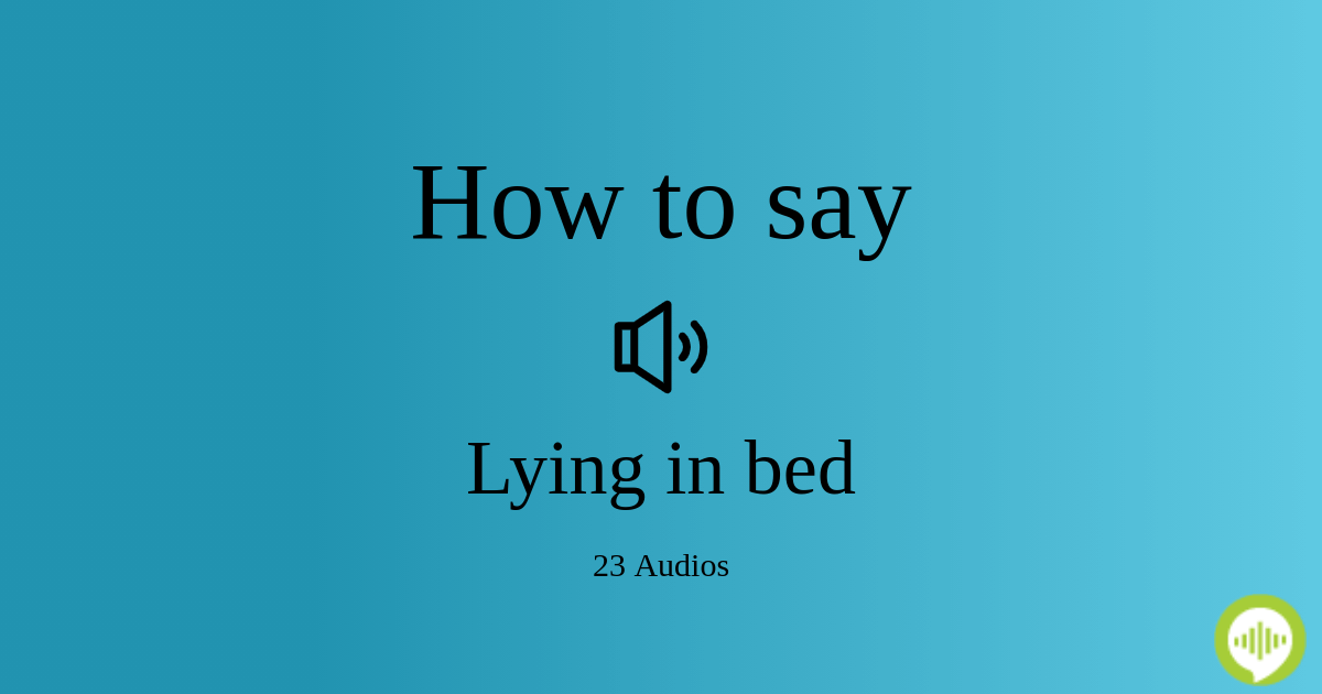 How to pronounce lying in bed
