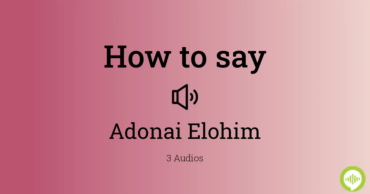How to pronounce Adonai Elohim