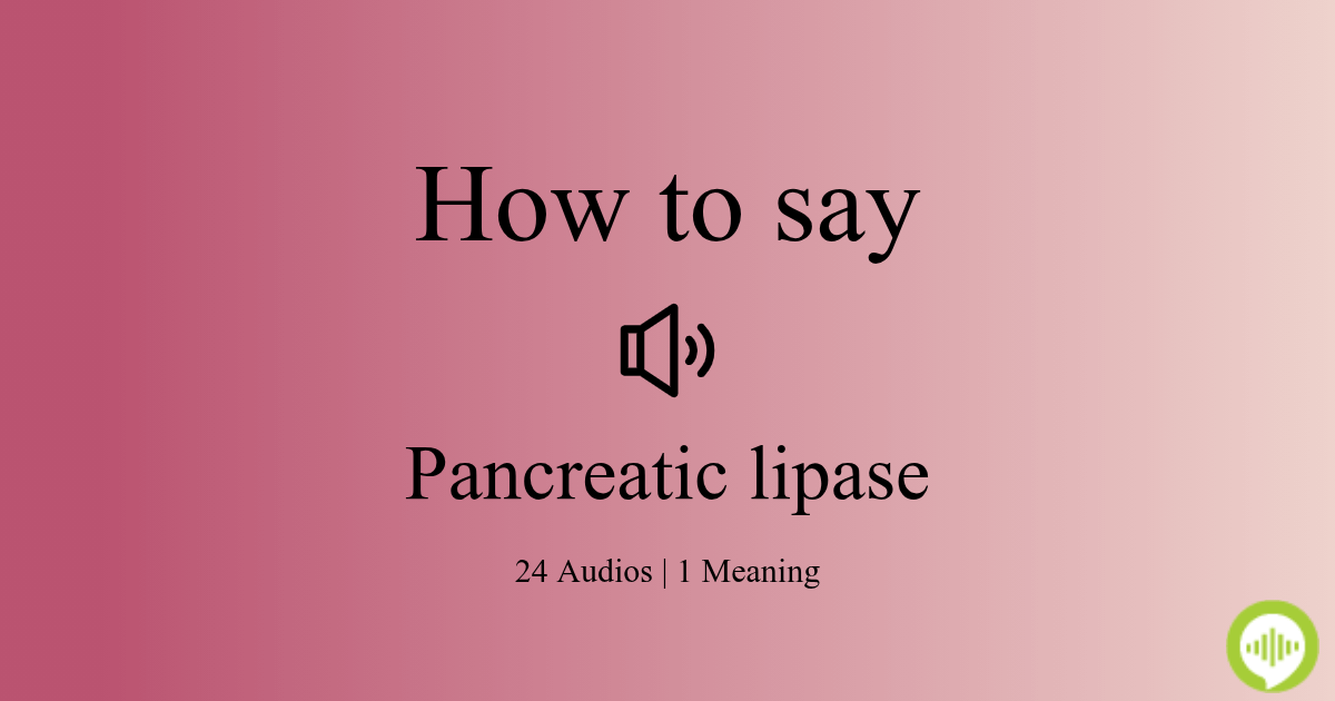 How to pronounce pancreatic lipase