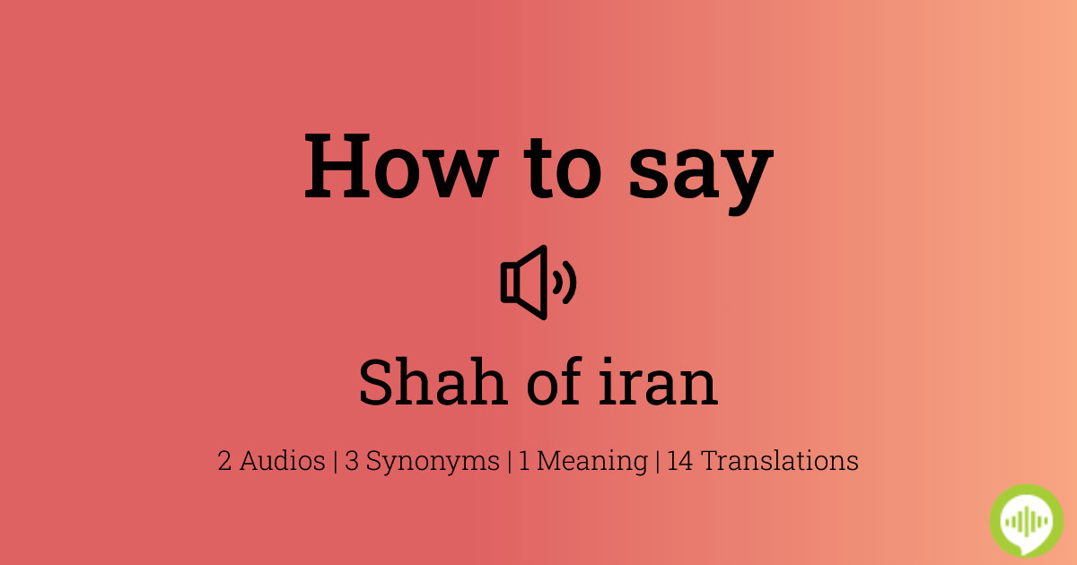 how-to-pronounce-shah-of-iran-howtopronounce