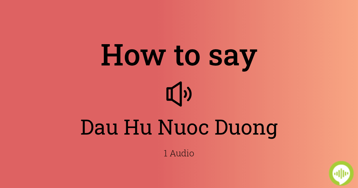 How to pronounce Dau Hu Nuoc Duong in Vietnamese | HowToPronounce.com