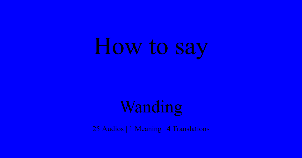 Wanding Example How to pronounce Wanding | HowToPronounce.com
