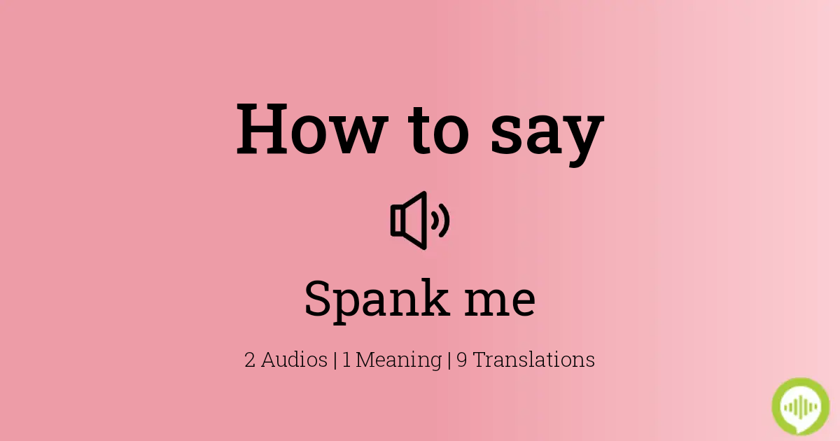 historie industri ristet brød How to pronounce spank me | HowToPronounce.com
