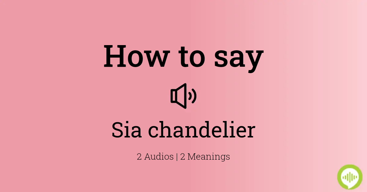 How To Ounce Sia Chandelier, Chandelier Synonyms In English