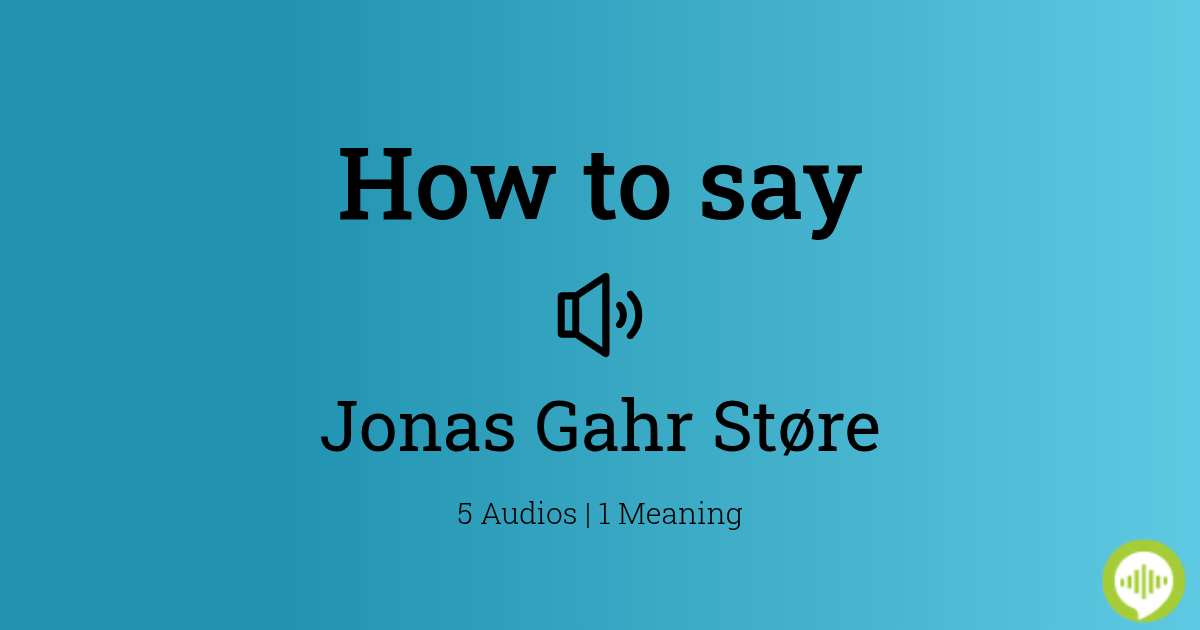 how-to-pronounce-jonas-gahr-st-re-howtopronounce