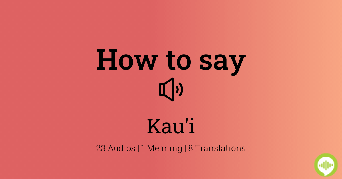 How to pronounce Kau'i