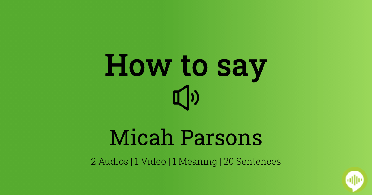 How To Pronounce Micah Parsons