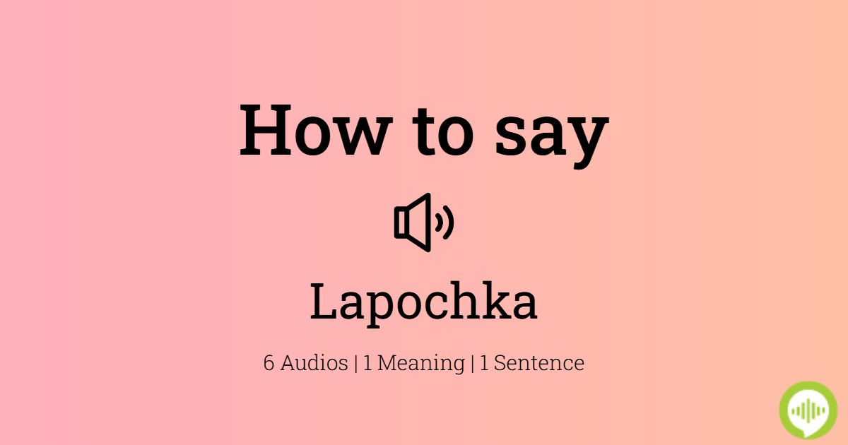 How To Pronounce Lapochka