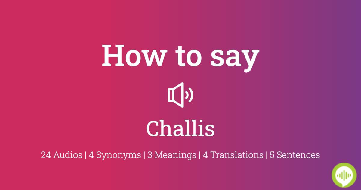 How to pronounce challis