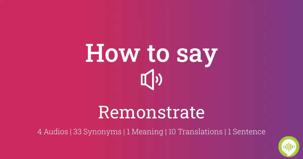 how to pronounce remonstrate