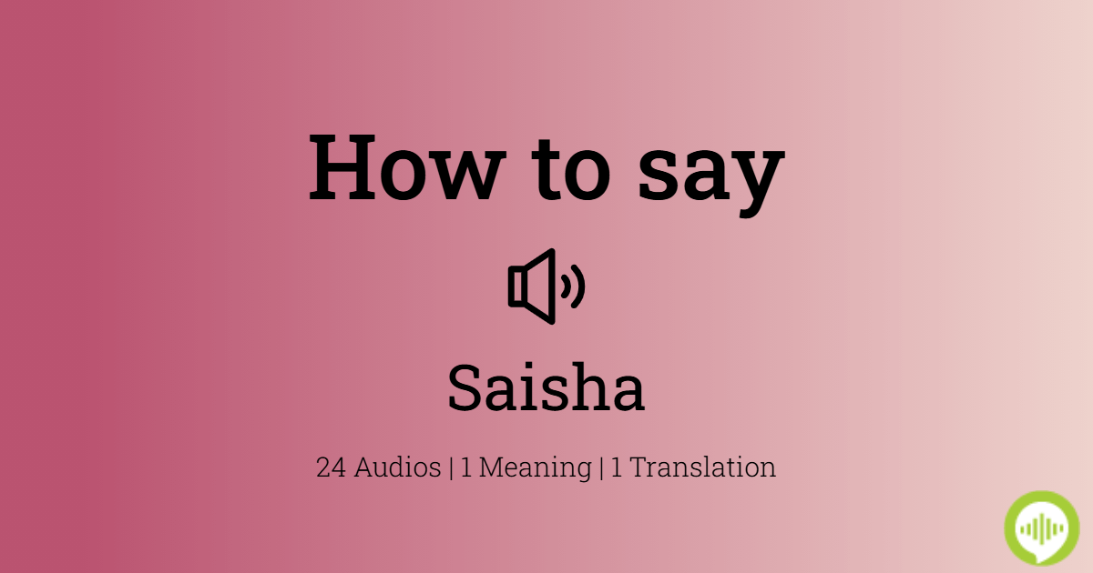 How To Pronounce Saisha Howtopronounce Com How To Pronounce Saisha Howtopronounce Com