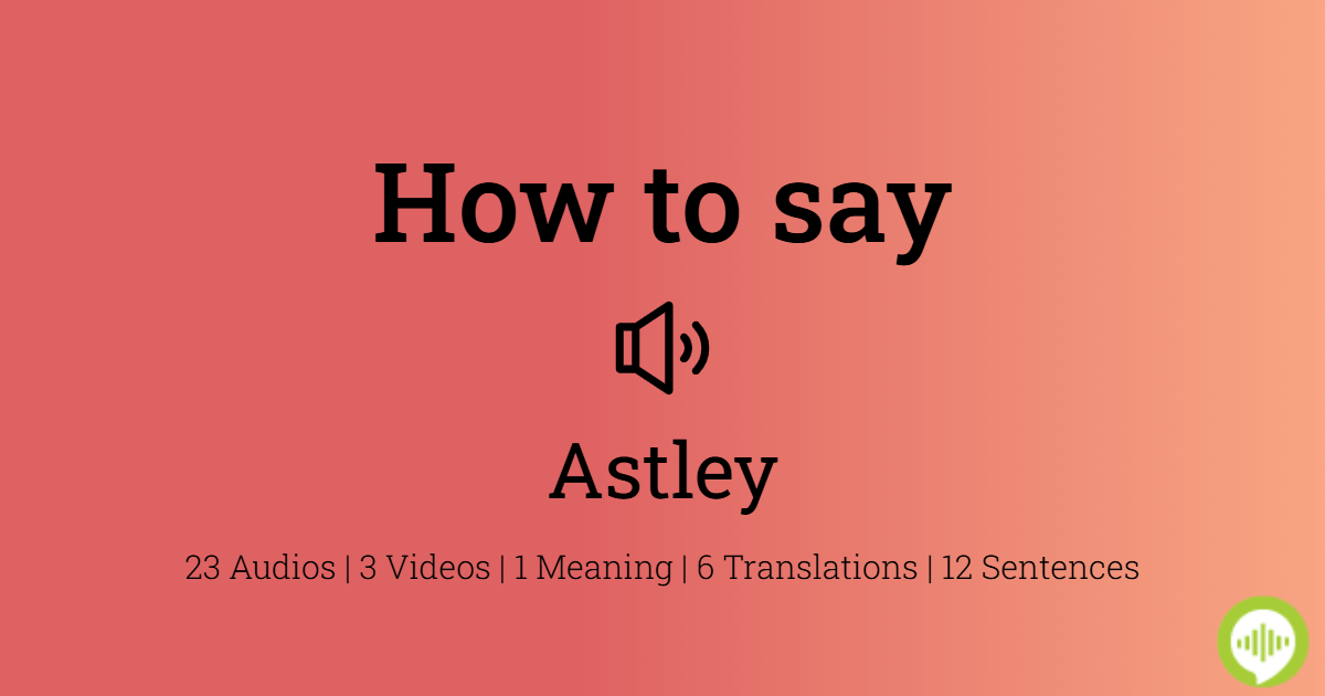 How to pronounce Astley