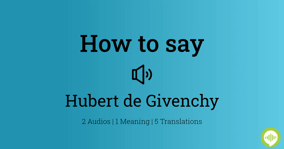 How to pronounce Hubert de Givenchy 