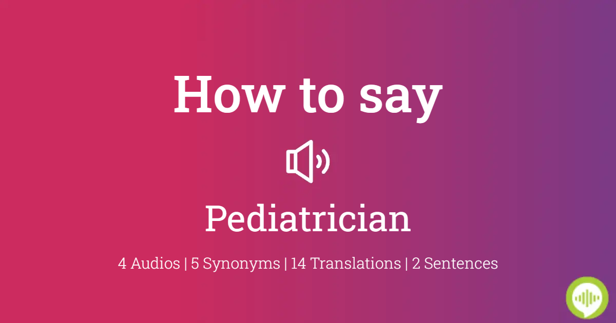how to pronounce pediatrician