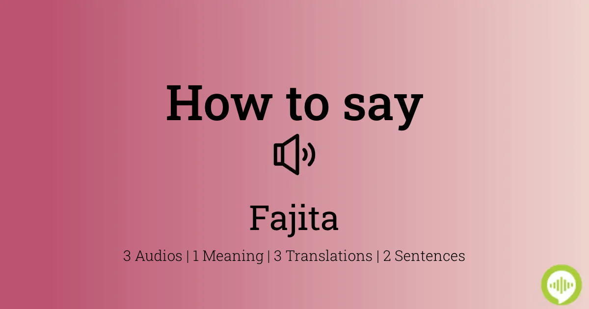 22 How To Pronounce Fajita
 10/2022