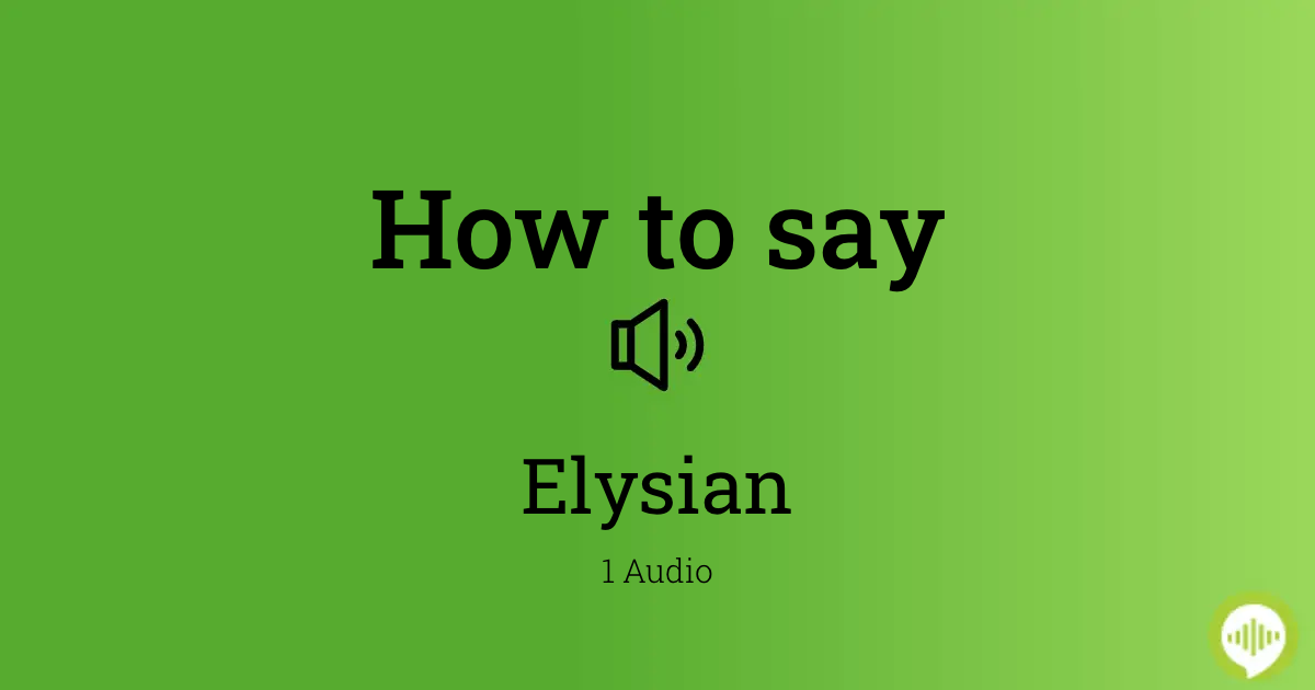 23 How To Pronounce Elysian
 10/2022